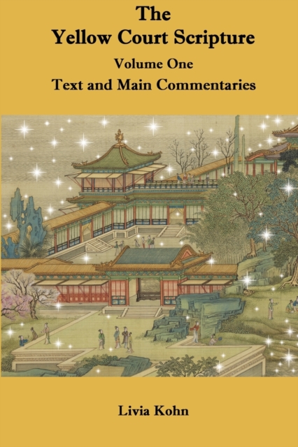 The Yellow Court Scripture, Vol. 1: Text and Main Commentaries - Livia Kohn