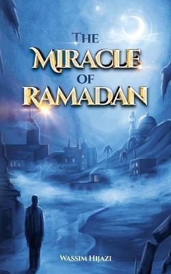 The Miracle of Ramadan - Wassim Hijazi
