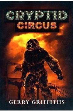 Coperta cărții 'Cryptid Circus - Gerry Griffiths'