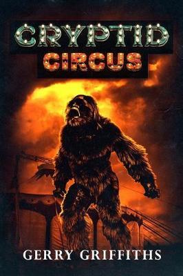 Coperta cărții 'Cryptid Circus - Gerry Griffiths'