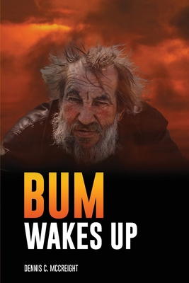 Bum Wakes Up - Dennis C. Mccreight