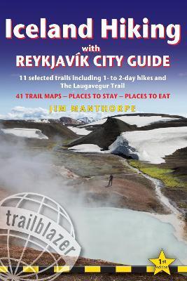 Iceland Hiking with Reykjavik City Guide: 11 Selected Trails Including 1- To 3-Day Hikes and the Laugavegur Trek - Jim Manthorpe