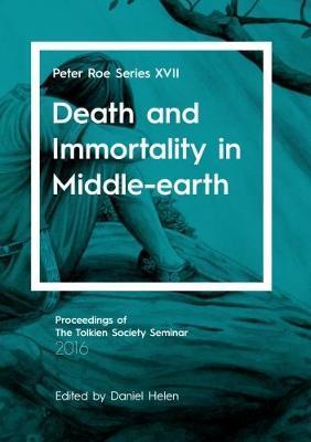 Death and Immortality in Middle-earth: Peter Roe Series XVII - Daniel Helen