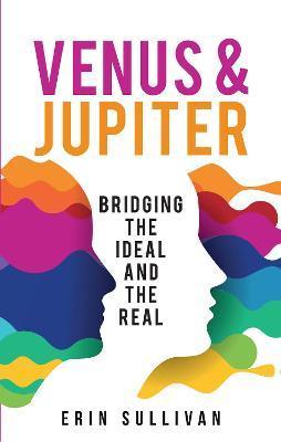 Venus and Jupiter: Bridging the Ideal and the Real - Erin Sullivan