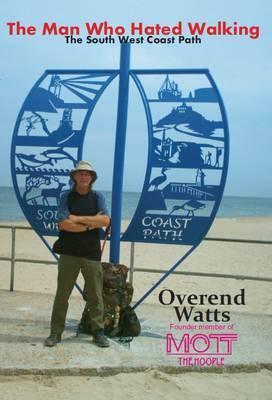 The Man Who Hated Walking - Overend Watts