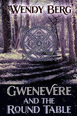 Gwenevere and the Round Table - Wendy Berg