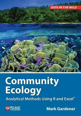 Community Ecology: Analytical Methods Using R and Excel - Mark Gardener