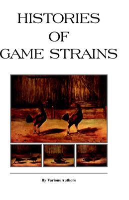 Histories of Game Strains (History of Cockfighting Series): Read Country Book - Various