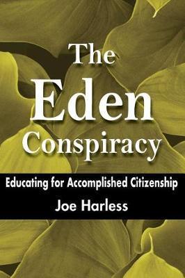 The Eden Conspiracy: Educating for Accomplished Citizenship - Joe Harless