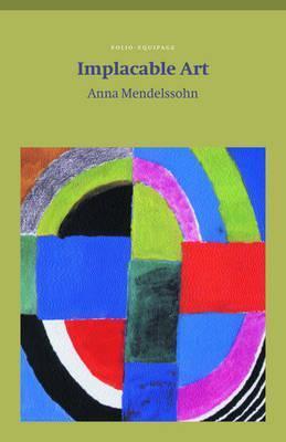Implacable Art - Anna Mendelssohn
