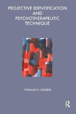 Projective Identification and Psychotherapeutic Technique - Thomas Ogden