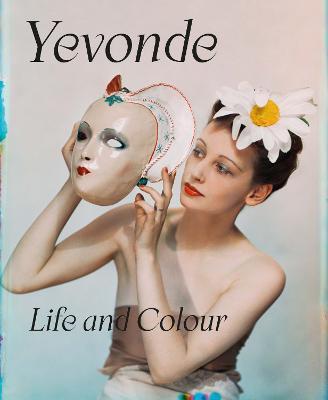 Yevonde: Life and Colour - Yevonde Philone Middleton