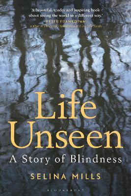 Life Unseen: A Story of Blindness - Selina Mills