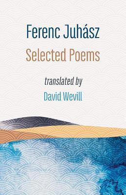 Selected Poems - Ferenc Juhasz