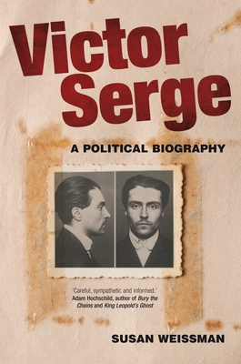 Victor Serge: A Political Biography - Susan Weissman