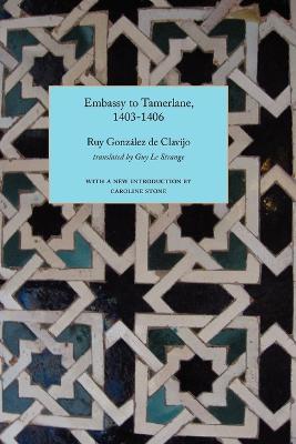 Embassy to Tamerlane, 1403-1406 - Ruy Gonzalez De Clavijo