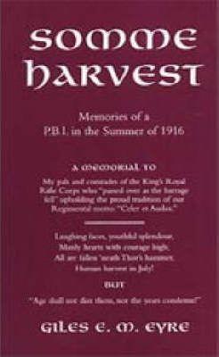Somme Harvest.Memories of a Pbi in the Summer of 1916. - Giles Em Eyre