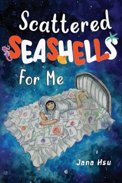 Scattered Seashells For Me - Jana Y. Hsu