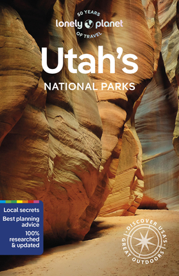 Utah's National Parks 6: Zion, Bryce Canyon, Arches, Canyonlands & Capitol Reef - Lonely Planet