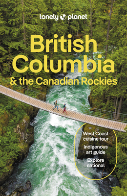 British Columbia & the Canadian Rockies 10 - Lonely Planet