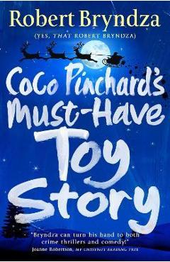 Coperta cărții 'Coco Pinchard's Must-Have Toy Story: A sparkling feel-good Christmas comedy - Robert Bryndza'