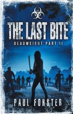 The Last Bite: Deadweight Part II - Paul Forster