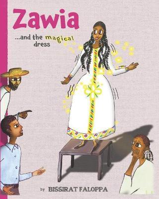 Zawia and the magical dress: Zawia and the magical dress is an original and entertaining African fairy tale written for 5 to 10 year old readers. T - Bissirat D. Faloppa