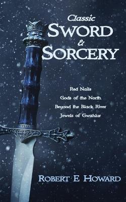 Classic Sword and Sorcery - Robert E. Howard