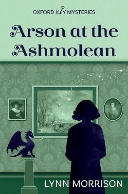 Arson at the Ashmolean - Lynn Morrison