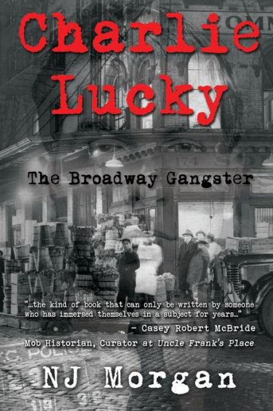 Charlie Lucky: The Broadway Gangster - N. J. Morgan
