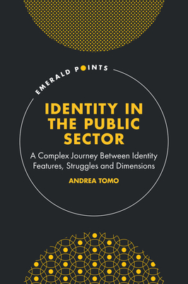 Identity in the Public Sector: A Complex Journey Between Identity Features, Struggles and Dimensions - Andrea Tomo