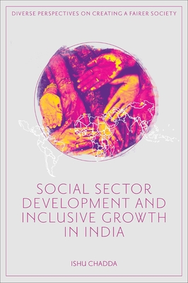 Social Sector Development and Inclusive Growth in India - Ishu Chadda
