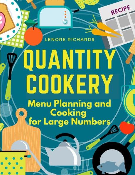Quantity Cookery: Menu Planning and Cooking for Large Numbers - Lenore Richards