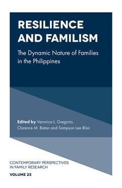 Resilience and Familism: The Dynamic Nature of Families in the Philippines - Veronica L. Gregorio 
