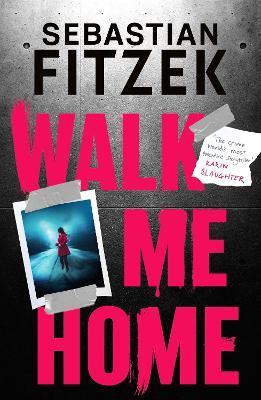 Walk Me Home - Sebastian Fitzek