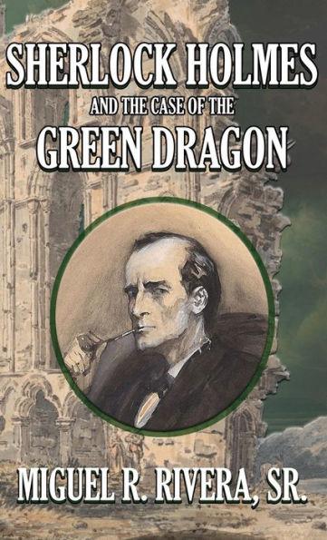 Sherlock Holmes and The Case of The Green Dragon - M. R. Rivera