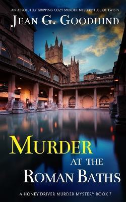 MURDER AT THE ROMAN BATHS an absolutely gripping cozy murder mystery full of twists - Jean G. Goodhind