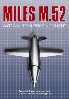 Miles M.52: Gateway to Supersonic Flight - Captain Eric Brown