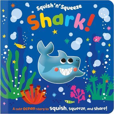 Squish 'n' Squeeze Shark! - Alice Fewery