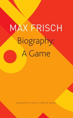 Biography: A Game - Max Frisch