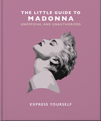 The Little Guide to Madonna: Express Yourself - Orange Hippo!