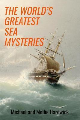 The World's Greatest Sea Mysteries - Mollie Hardwick