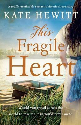 This Fragile Heart: A totally unmissable romantic historical love story - Kate Hewitt