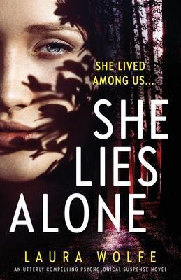 She Lies Alone: An utterly compelling psychological suspense novel - Laura Wolfe
