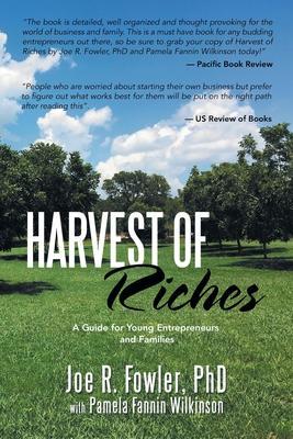 Harvest of Riches: A Guide for Young Entrepreneurs and Families - Joe R. Fowler