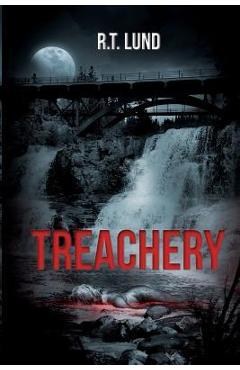 Coperta cărții 'Treachery: Death and Destruction Follow a Scandal in the Church - R. T. Lund'