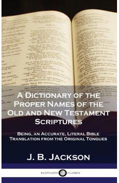 Coperta cărții 'A Dictionary of the Proper Names of the Old and New Testament Scriptures: Being, an Accurate, Literal Bible Translation'