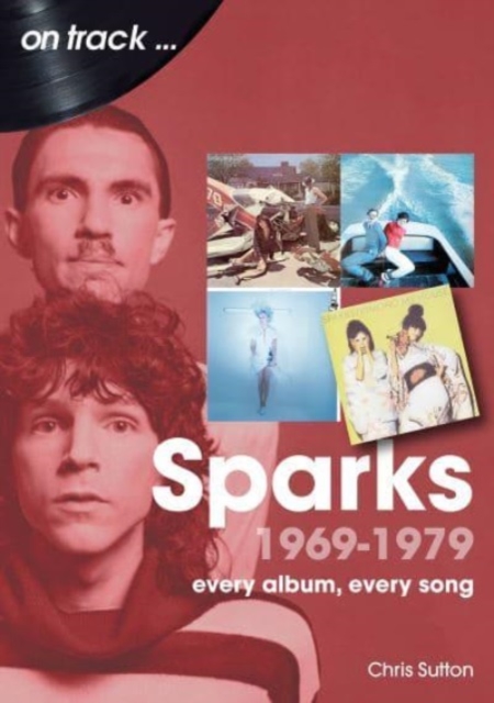 Sparks 1969 to 1979: Every Album, Every Song - Chris Sutton