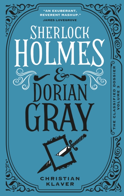 The Classified Dossier - Sherlock Holmes and Dorian Gray - Christian Klavier