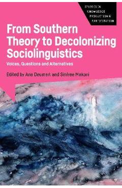 Coperta cărții 'From Southern Theory to Decolonizing Sociolinguistics: Voices, Questions and Alternatives - Ana Deumert'